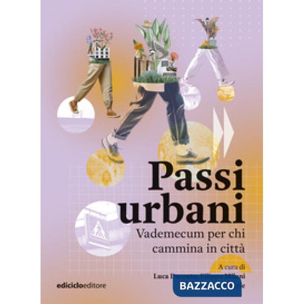 Passi urbani. Vademecum per chi cammina in città