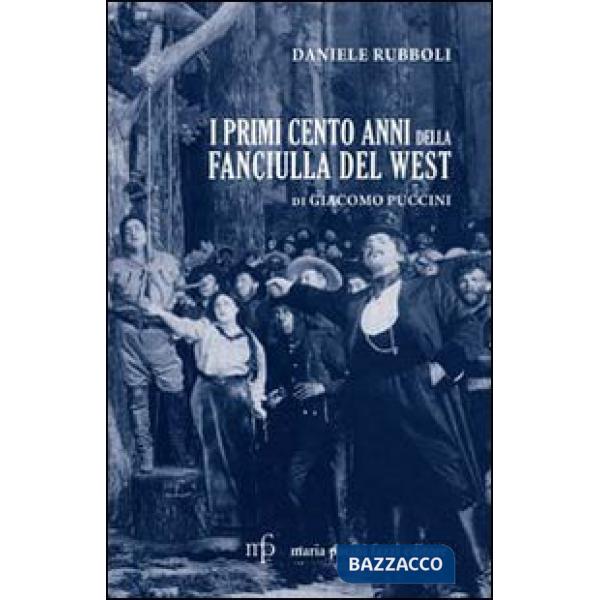 Primi cento anni della Fanciulla del West di Giacomo Puccini (I)