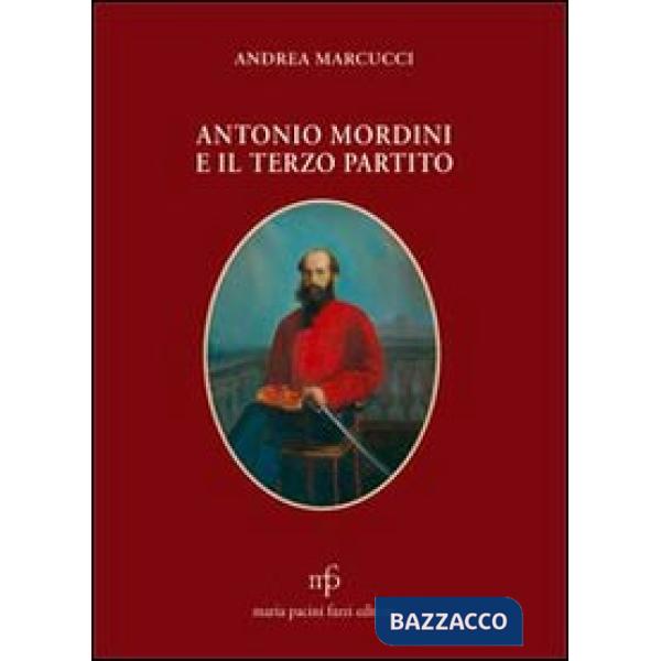 Antonio Mordini e il terzo partito