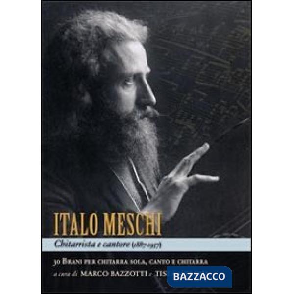 Italo Meschi chitarrista e cantore. 30 brani per chitarra sola, canto e chitarra