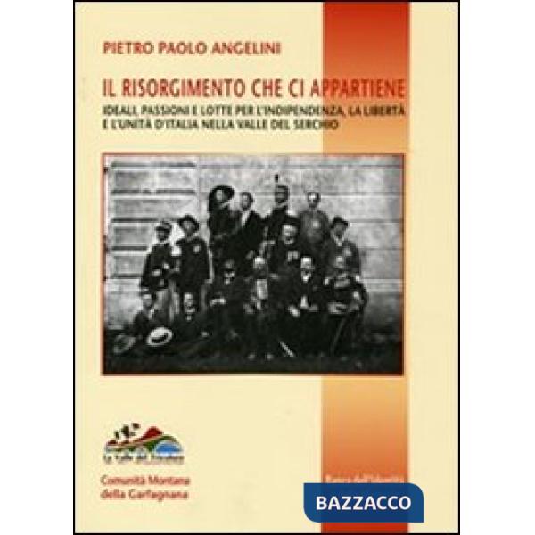 Risorgimento che ci appartiene. Ideali, passioni e lotte per l'indipendenza, la 