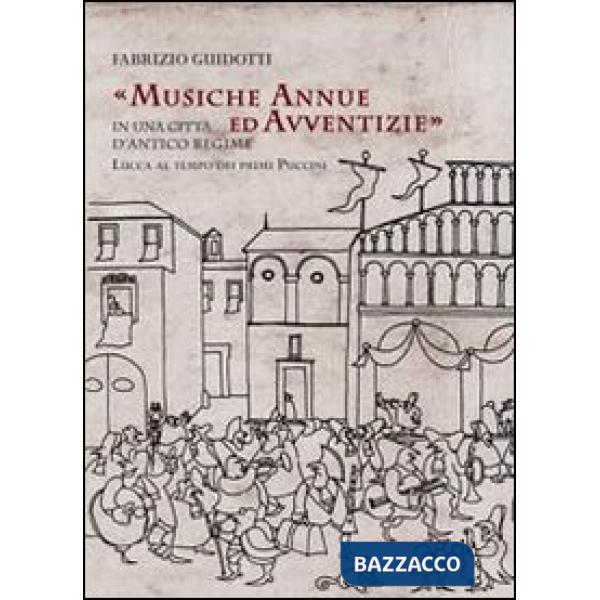 Musiche annue ed avventizie in una città di antico regime. Lucca al tempo dei pr