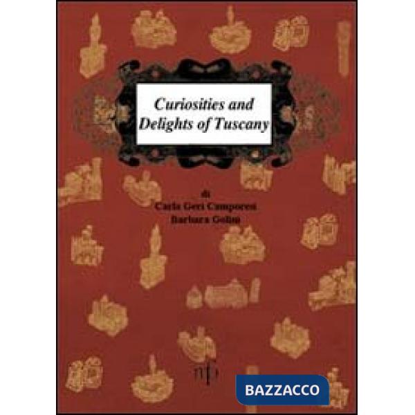 Curiosities and delights of Tuscany