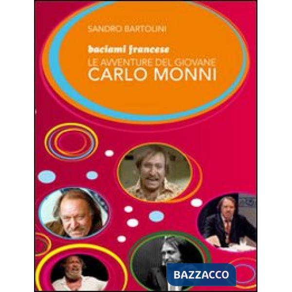 Baciami francese. Le avventure del giovane Carlo Monni