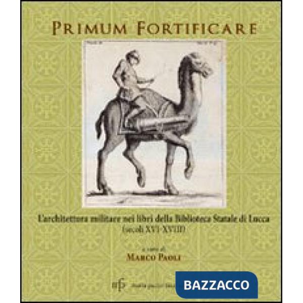 Primum fortificare. L'architettura militare nei libri della biblioteca statale d