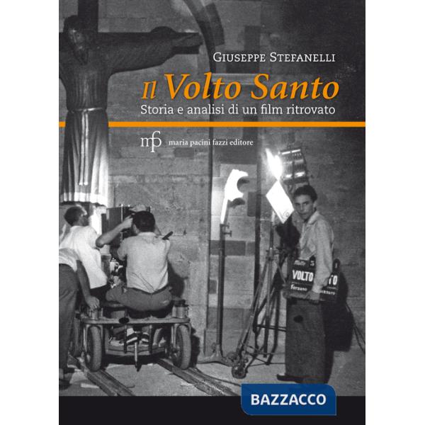 Volto santo. Storia e analisi di un film ritrovato (Il)