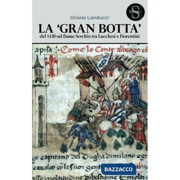 «gran botta» del 1430 sul fiume Serchio tra Lucchesi e Fiorentini (La)