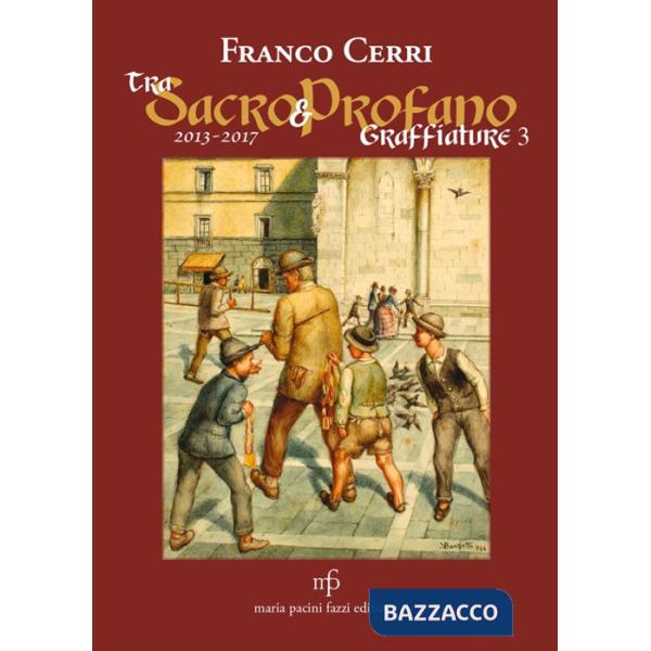 Tra sacro e profano a Lucca e dintorni. Graffiature 2