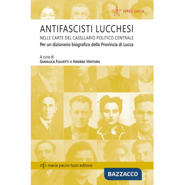 Antifascisti lucchesi nelle carte del casellaio politico centrale. Per un dizionario biografico della provincia di Lucca