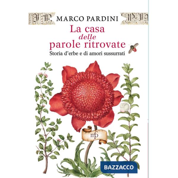 Casa delle parole ritrovate. Storia di erbe e di amori sussurrati (La)