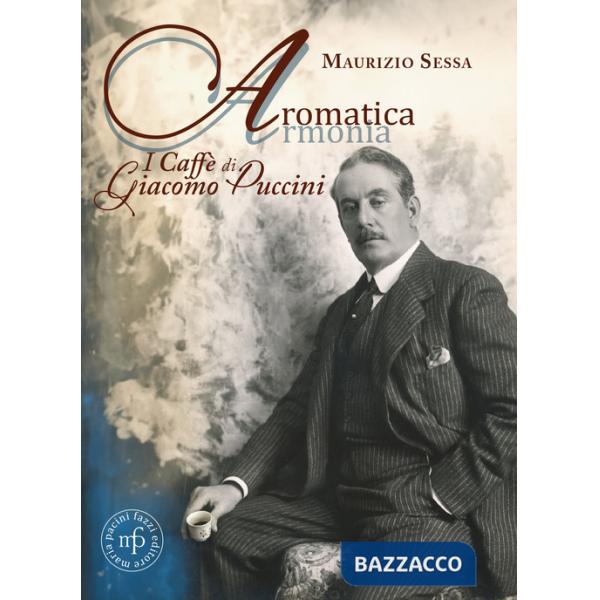 Aromatica armonia. I caffé di Giacomo Puccini