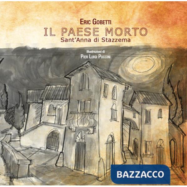 Il paese morto. Sant'Anna di Stazzema