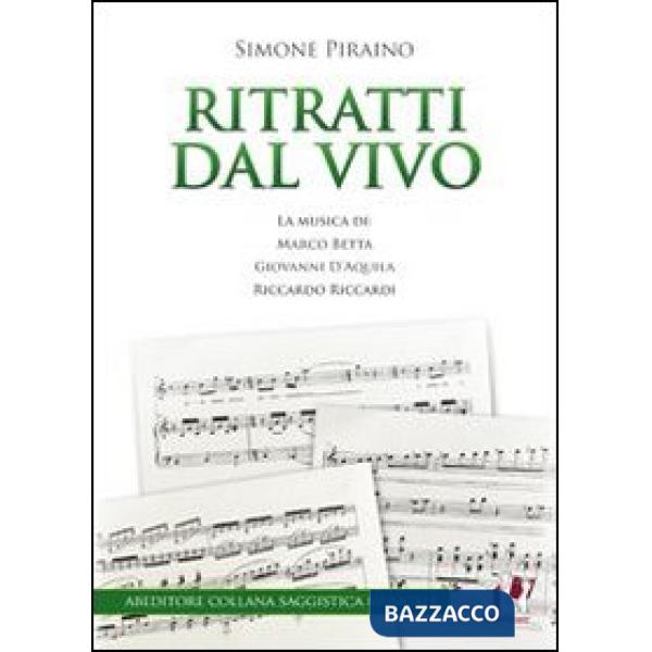 Ritratti dal vivo. La musica di Marco Betta, Giovanni D'Aquila e Riccardo Riccardi