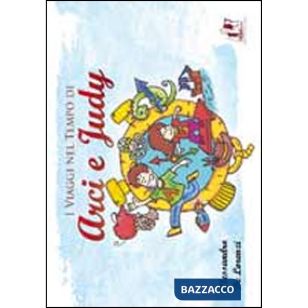 Viaggi nel tempo di Arci e Judi (I)