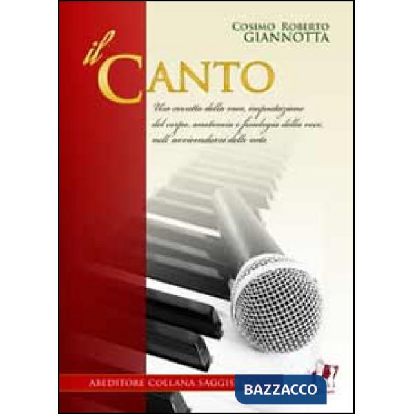 Canto. Uso corretto della voce, impostazione del corpo, anatonia e fisiologia della voce, nell'avvicendarsi delle note (Il)
