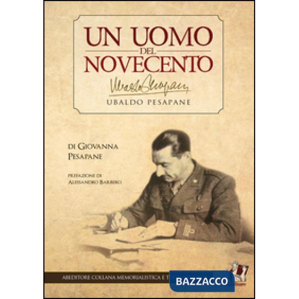Ubaldo Pesapane. Un uomo del Novecento