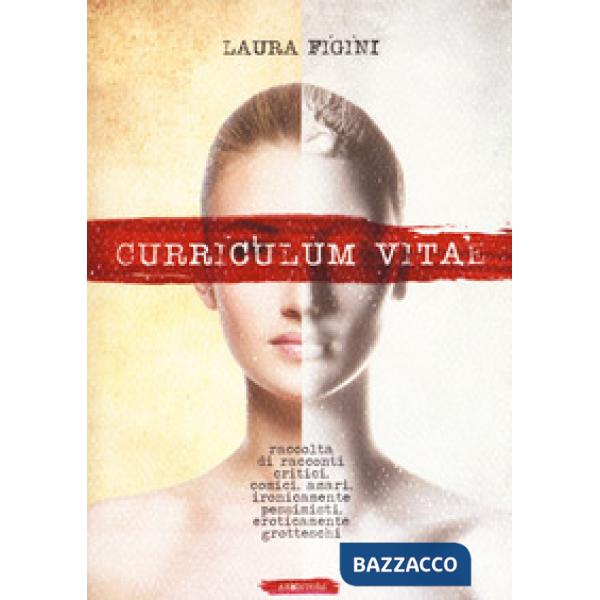 Curriculum Vitae. Raccolta di racconti critici, comici, amari, ironicamente pessimisti, eroticamente grotteschi.