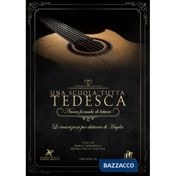 Scuola tutta tedesca. Nuova formula di lettura. Le trascrizioni per chitarra di Haydn. Con CD-Audio (Una)