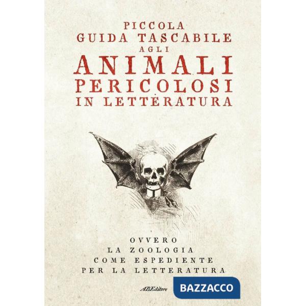 Piccola guida tascabile agli animali pericolosi in letteratura. Ovvero la zoologia come espediente per la letteratura