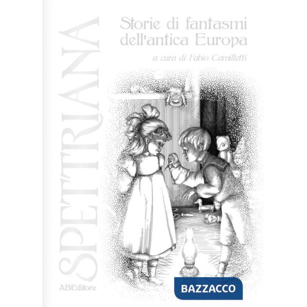 Spettriana. Storie di fantasmi dell'antica Europa