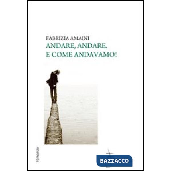 Andare, andare. E come andavamo!