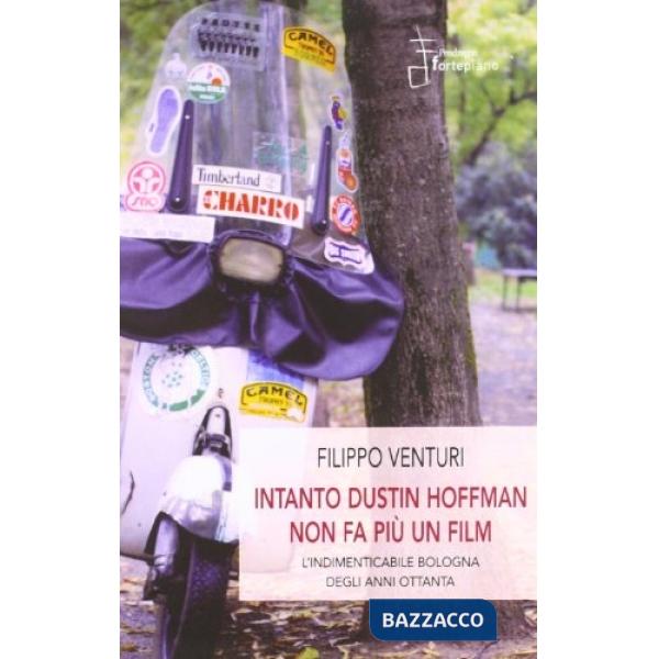 Intanto Dustin Hoffman non fa più un film. L'indimenticabile Bologna degli anni Ottanta