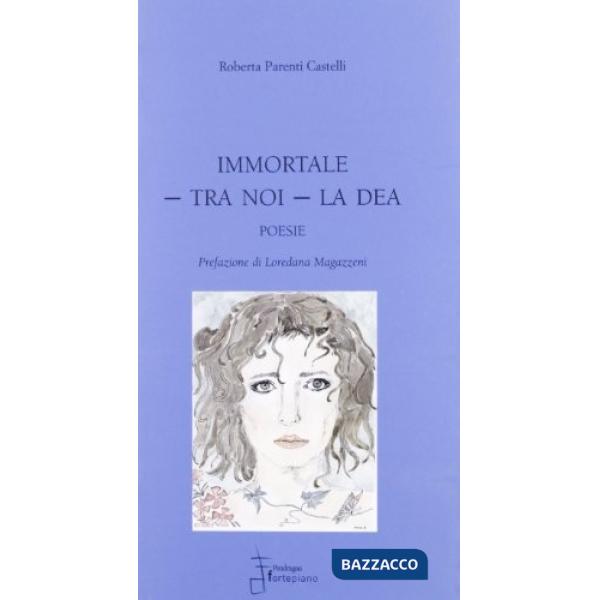 Immortale tra noi la dea