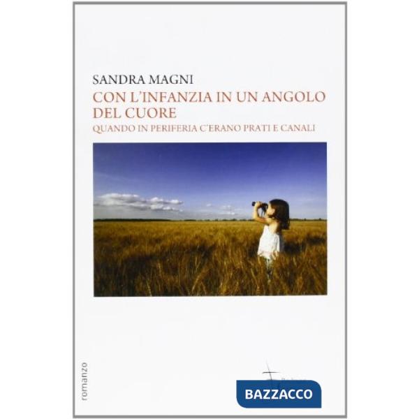 Con l'infanzia in un angolo del cuore. Quando in periferia c'erano prati e canali