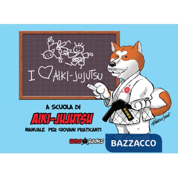 A scuola di Aiki-Jujutsu. Manuale per giovani praticanti