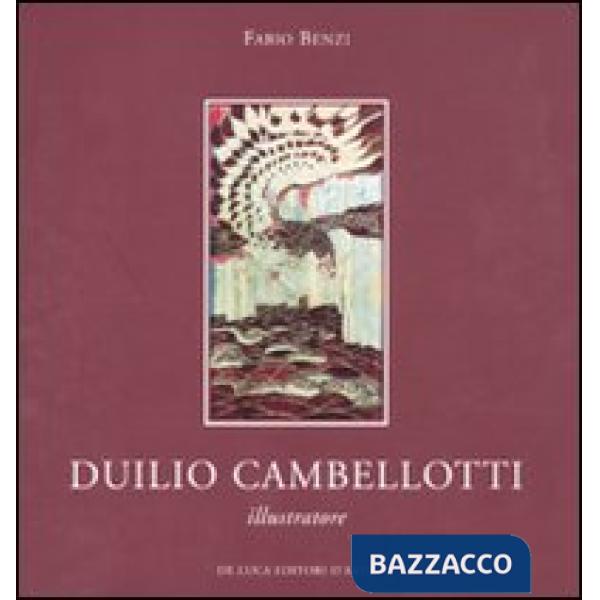 Duilio Cambellotti illustratore. Catalogo della mostra (Roma, 6 novembre-4 dicembre 2010). Ediz. illustrata
