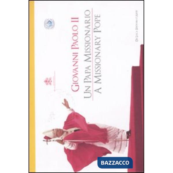 Giovanni Paolo II. Un papa missionario. Ediz. illustrata