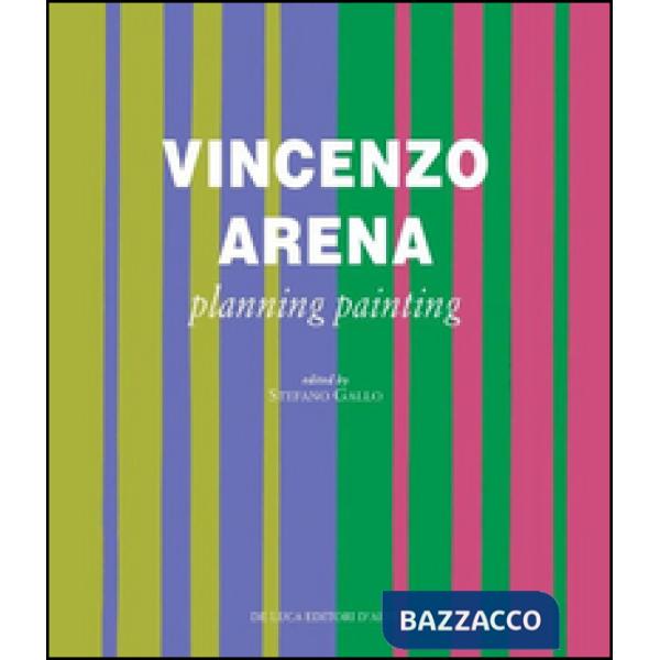 Vincenzo Arena. Progettare la pittura. Ediz. inglese. Vol. 1