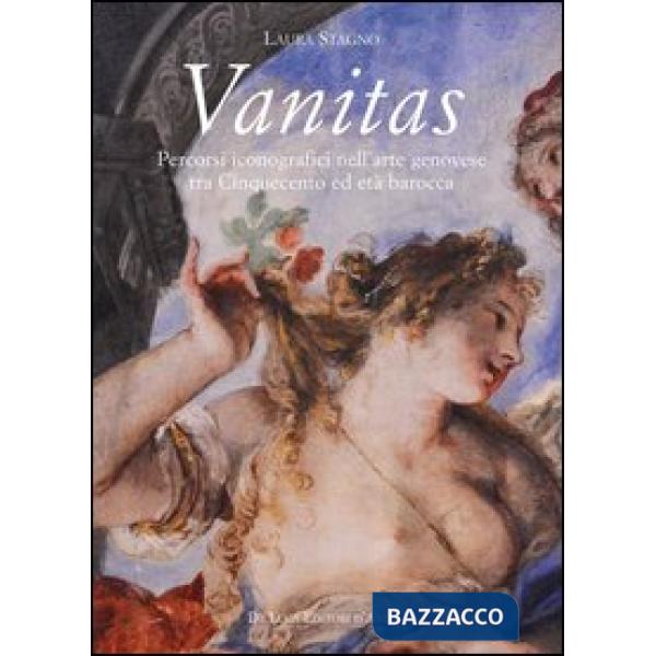 Vanitas. Percorsi iconografici nell'arte genovese tra Cinquecento ed età Barocca