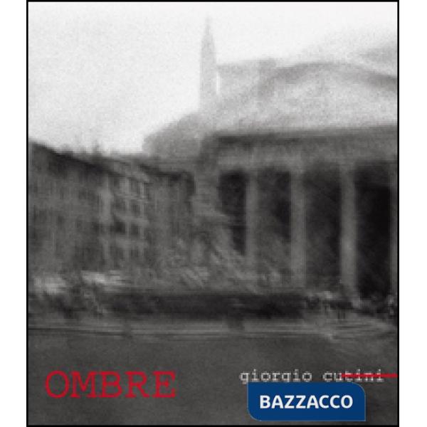 Ombre. Giorgio Cutini. Catalogo della mostra. Ediz. illustrata
