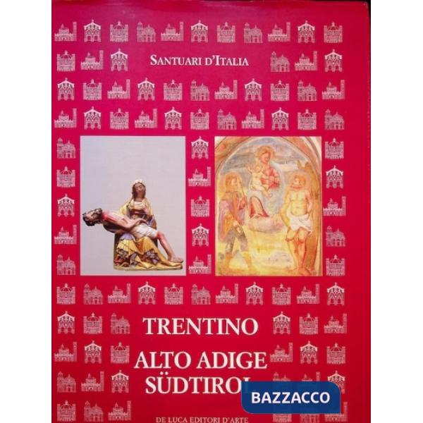 Santuari d'Italia. Trentino Alto Adige-Südtirol. Ediz. illustrata