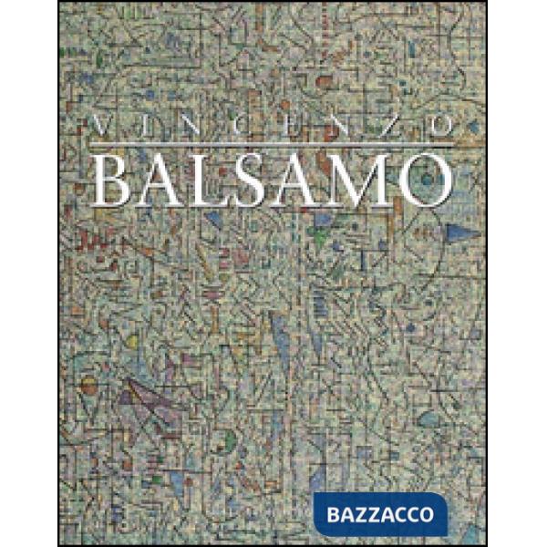 Vincenzo Balsamo. L'astrazione lirica 1987-2012. Ediz. illustrata