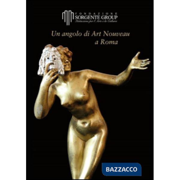 Angolo di art nouveau a Roma. Ediz. illustrata (Un)