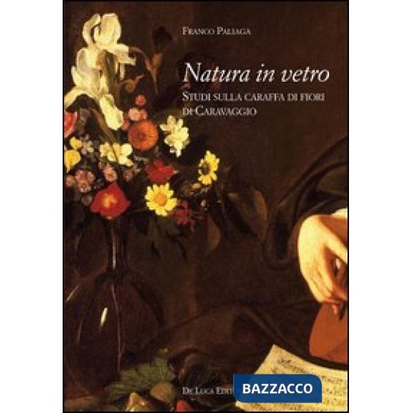 Natura in vetro. Studi sulla caraffa di fiori di Caravaggio