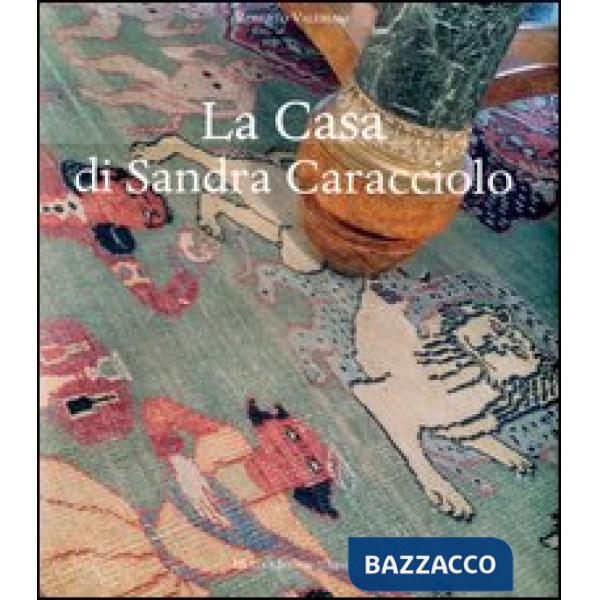 Casa di Sandra Caracciolo. Ediz. illustrata (La)