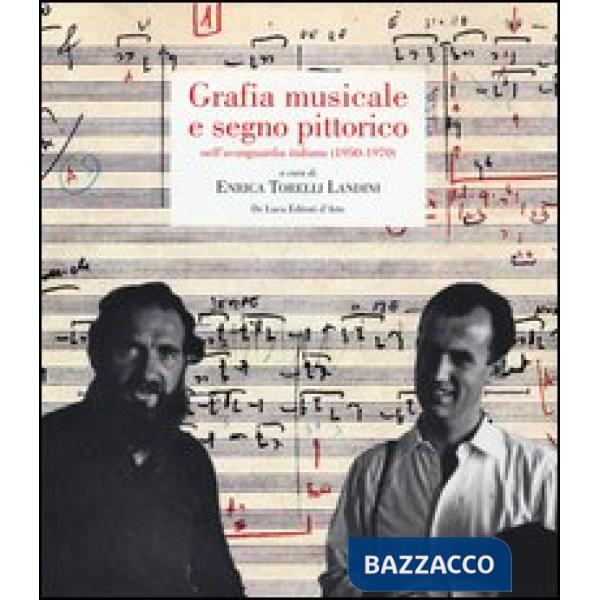 Grafia musicale e segno pittorico nell'avanguardia italiana (1950-1970). Ediz. illustrata