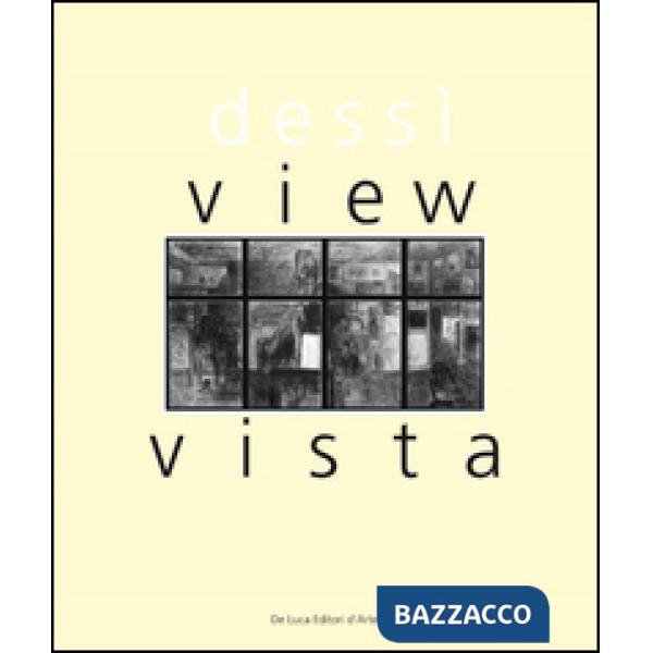 Gianni Dessì. Vista-View. Ediz. bilingue