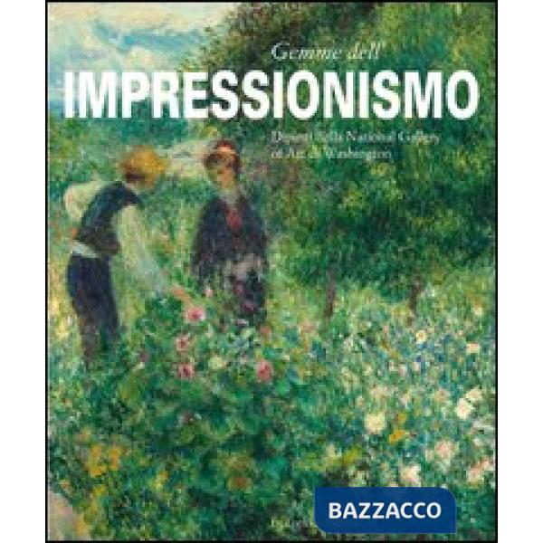 Gemme dell'impressionismo. Dipinti della National Gallery Art of Washington. Ediz. illustrata