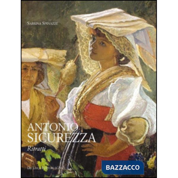 Antonio Sicurezza. Ritratti. Ediz. illustrata