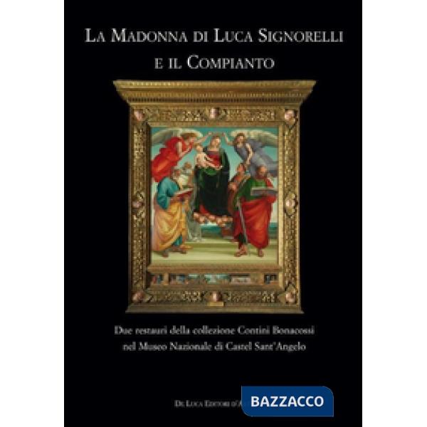 Madonna di Luca Signorelli e il Compianto. Due restauri della collezione Contini Bonacossi nel Museo Nazionale di Castel Sant'An