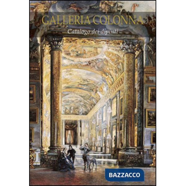 Galleria Colonna. Catalogo dei dipinti. Ediz. illustrata
