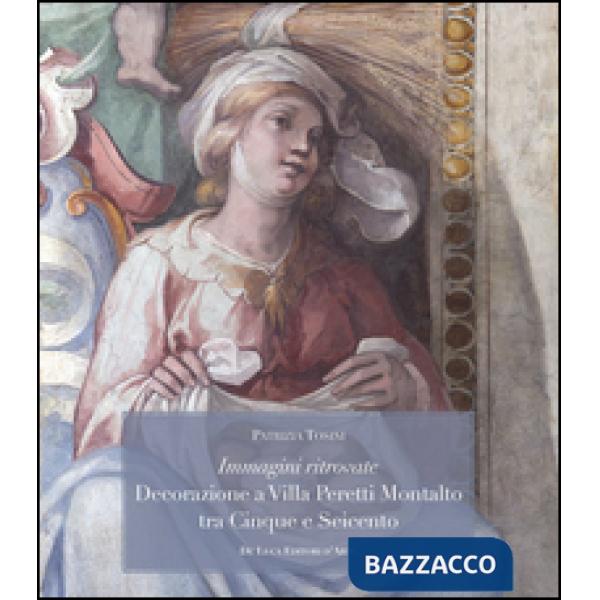 Immagini ritrovate decorazione a Villa Peretti Montalto tra Cinque e Seicento