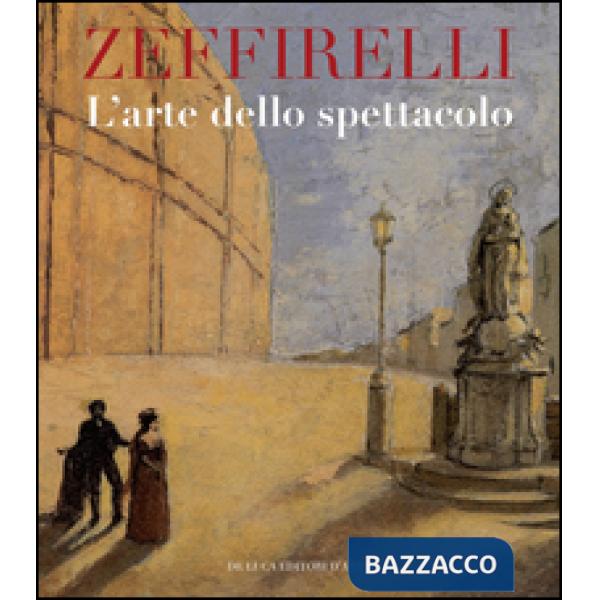 Zeffirelli. L'arte dello spettacolo. Ediz. illustrata
