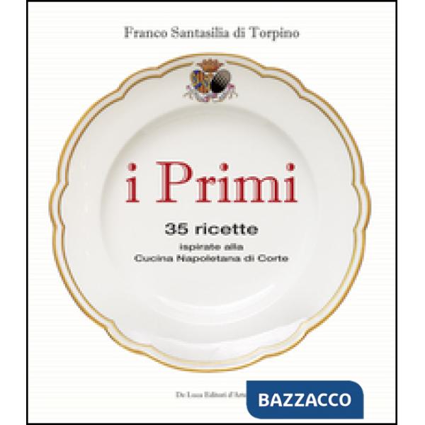Primi. 35 ricette ispirate alla cucina reale napoletana (I)