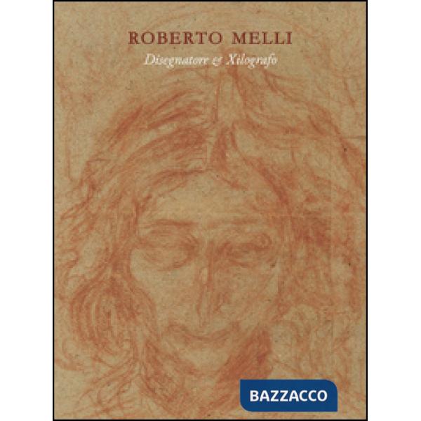 Roberto Melli. Disegni e xilografie. Ediz. illustrata