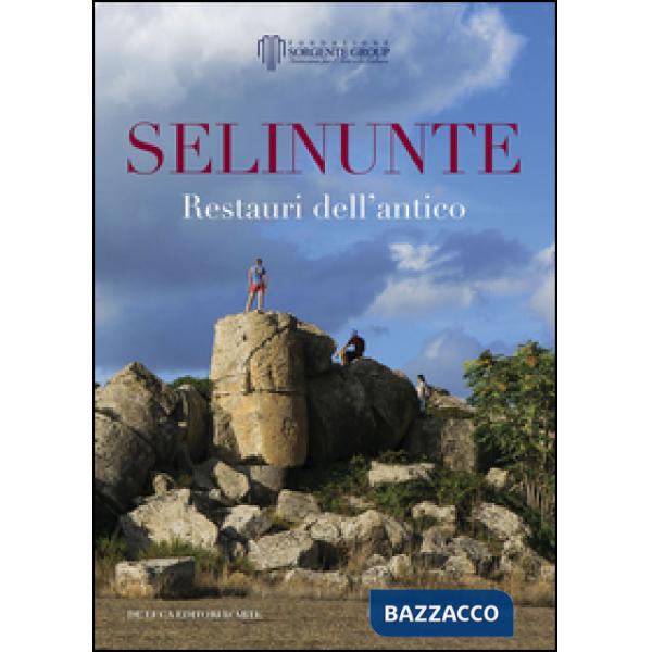 Selinunte. Restauri dell'antico. Ediz. a colori